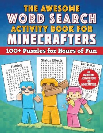 The Awesome Word Search Activity Book for Minecrafters: 100+ Puzzles for Hours of Fun--An Unofficial Activity Book for Minecrafters by Sky Pony Press 9781510767652