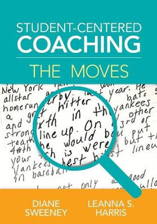 Student-Centered Coaching: The Moves by Diane Sweeney 9781506325262