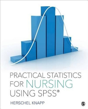 Practical Statistics for Nursing Using SPSS by Herschel E. Knapp 9781506325675