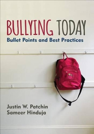 Bullying Today: Bullet Points and Best Practices by Justin W. Patchin 9781506335971