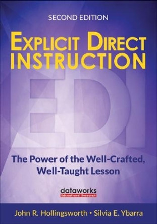 Explicit Direct Instruction (EDI): The Power of the Well-Crafted, Well-Taught Lesson by John R. Hollingsworth 9781506337517