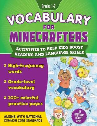 Vocabulary for Minecrafters: Grades 1-2: Activities to Help Kids Learn and Improve Their Language Skills!-An Unofficial Activity Book by Grace Sandford 9781510771093