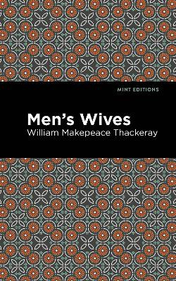 Men's Wives by William Makepeace Thackeray 9781513271996