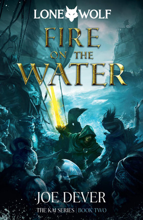 Fire on the Water: Lone Wolf #2 - Definitive Edition by Joe Dever
