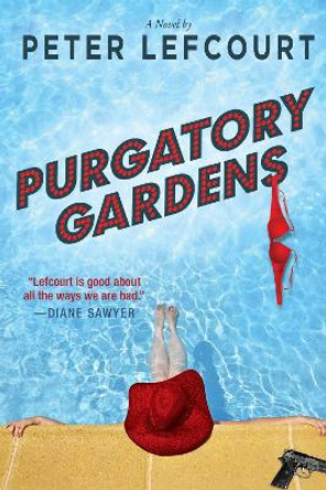 Purgatory Gardens: A Novel by Peter Lefcourt 9781510725652