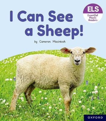Essential Letters and Sounds: Essential Phonic Readers: Oxford Reading Level 3: I Can See a Sheep! by Cameron Macintosh