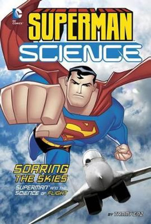 Soaring the Skies: Superman and the Science of Flight by Tammy Enz 9781515709138