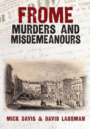 Frome Murders and Misdemeanours by Mick Davis