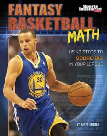 Fantasy Basketball Math: Using STATS to Score Big in Your League by Matt Doeden 9781515721635