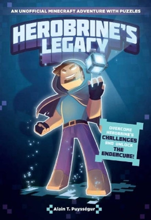 Herobrine's Legacy: An Unofficial Minecraft Adventure with Puzzles by Alain T Puysségur 9781524860646 Herobrine's Legacy: An Unofficial Minecraft Adventure with Puzzles by Alain T Puysségur 9781524860646