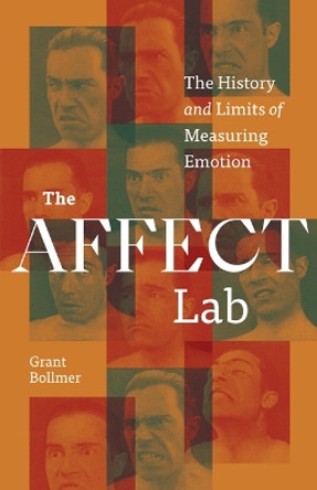 The Affect Lab: The History and Limits of Measuring Emotion by Grant Bollmer 9781517915452