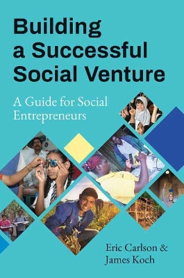 Building a Successful Social Venture: A Guide for Social Entrepreneurs by Eric Carlson 9781523095940