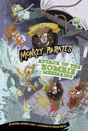 Attack of the Zombie Mermaids: a 4D Book (Nearly Fearless Monkey Pirates) by Michael Anthony Steele 9781515826859