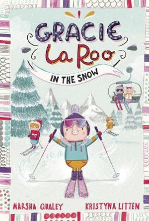 Gracie Laroo in the Snow by Marsha Qualey 9781515837763