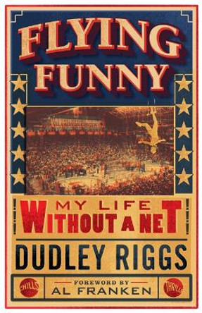 Flying Funny: My Life without a Net by Dudley Riggs 9781517901677