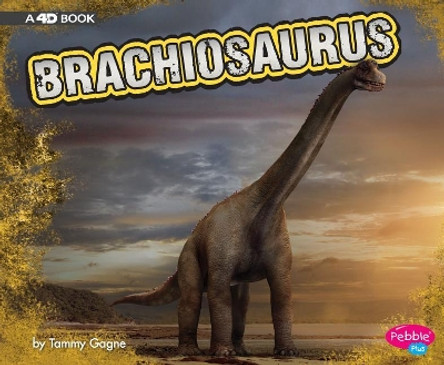 Brachiosaurus: a 4D Book (Dinosaurs) by Tammy Gagne 9781515795575