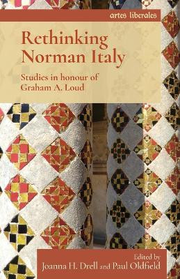 Rethinking Norman Italy: Studies in Honour of Graham A. Loud by Joanna Drell 9781526174604
