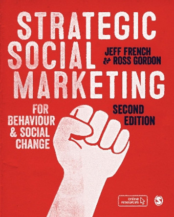 Strategic Social Marketing: For Behaviour and Social Change by Jeff French 9781526446039