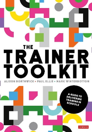 The Trainer Toolkit: A guide to delivering training in schools by Alison Borthwick 9781526493729