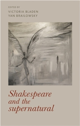 Shakespeare and the Supernatural by Victoria Bladen 9781526109088