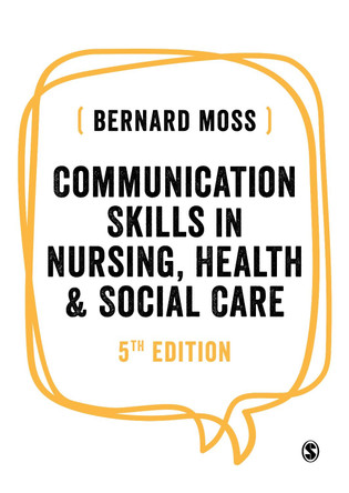 Communication Skills in Nursing, Health and Social Care by Bernard Moss 9781526490148