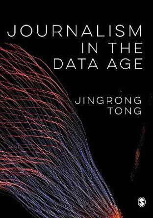 Journalism in the Data Age by Jingrong Tong 9781526497338