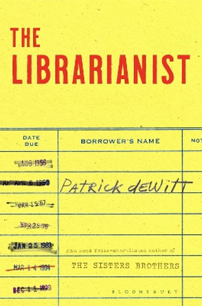 The Librarianist by Patrick deWitt 9781526646934