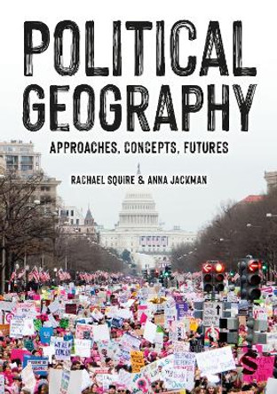 Political Geography: Approaches, Concepts, Futures by Rachael Squire 9781526498854