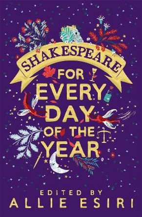 Shakespeare for Every Day of the Year by Allie Esiri 9781529005035