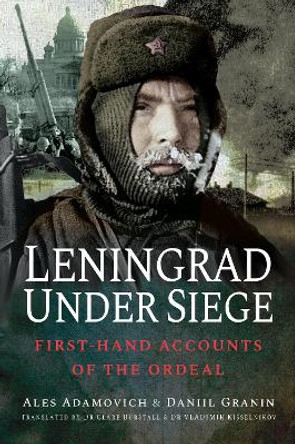 Leningrad Under Siege: First-hand Accounts of the Ordeal by Adamovich, Ales 9781526760814