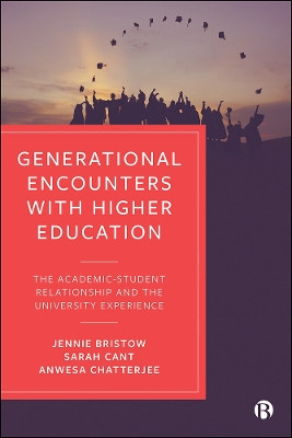 Generational Encounters with Higher Education: The Academic-Student Relationship and the University Experience by Jennie Bristow 9781529209778