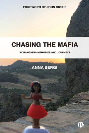 Chasing the Mafia: 'Ndrangheta Memories and Journeys by Anna Sergi 9781529222432