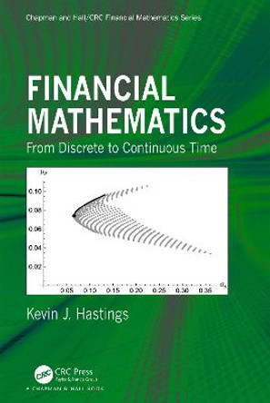 Financial Mathematics: From Discrete to Continuous Time by Kevin J. Hastings