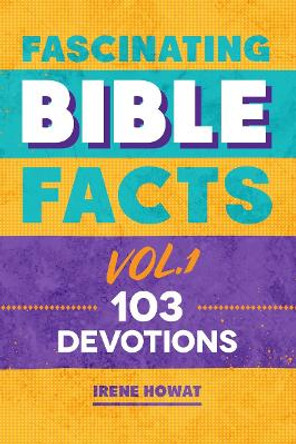 Fascinating Bible Facts Vol. 1: 103 Devotions by Irene Howat 9781527101432