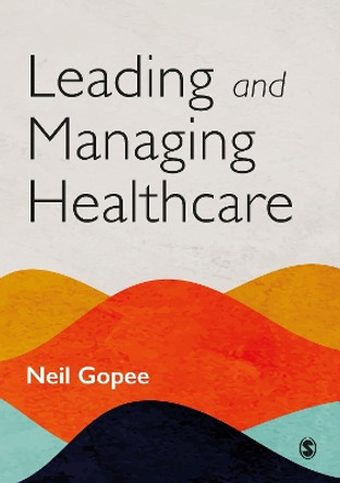 Leading and Managing Healthcare by Neil Gopee 9781529733006