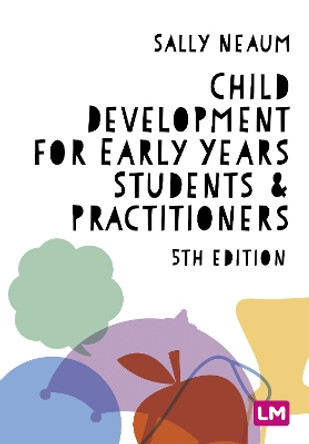 Child Development for Early Years Students and Practitioners by Sally Neaum 9781529792881