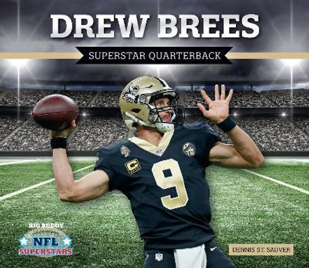 Drew Brees: Superstar Quarterback by Dennis St. Sauver 9781532119798