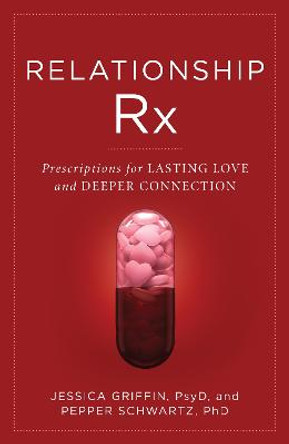 Relationship Rx: Prescriptions for Lasting Love and Deeper Connection by Jessica Griffin