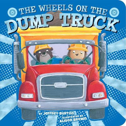 The Wheels on the Dump Truck by Jeffrey Burton 9781534442481