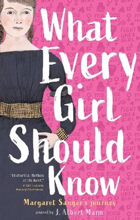 What Every Girl Should Know: Margaret Sanger's Journey by J. Albert Mann 9781534419322