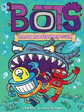20,000 Robots Under the Sea by Russ Bolts 9781534444164