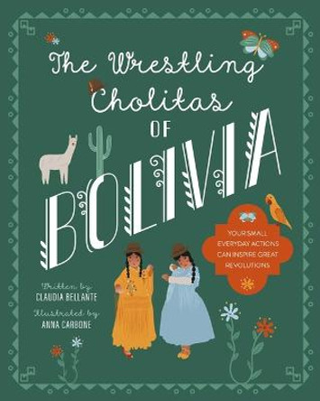 The Wrestling Cholitas Of Bolivia: Bolivia by Claudia Bellante