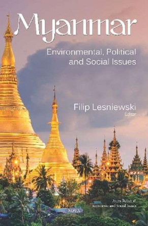 Myanmar: Environmental, Political and Social Issues by Filip Lesniewski 9781536148664