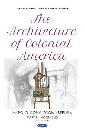 The Architecture of Colonial America by Harold Donaldson Eberlein 9781536158786