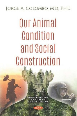 Our Animal Condition and Social Construction by Jorge A. Colombo 9781536153576