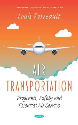 Air Transportation: Programs, Safety and Essential Air Service by Louis Perreault 9781536163063
