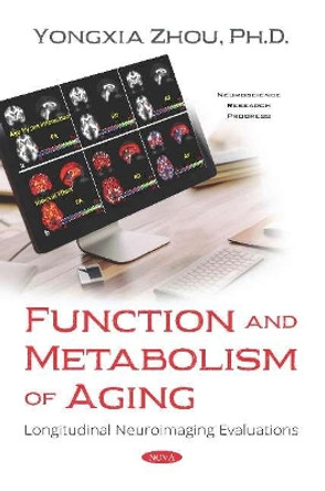 Function and Metabolism of Aging: Longitudinal Neuroimaging Evaluations by Yongxia Zhou 9781536156133