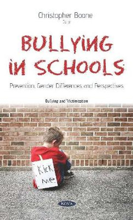 Bullying in Schools: Prevention, Gender Differences and Perspectives by Christopher Boone 9781536156690