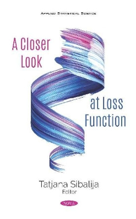 A Closer Look at Loss Function by Tatjana V. Sibalija 9781536165401