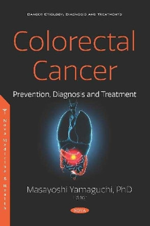 Colorectal Cancer: Prevention, Diagnosis and Treatment by Masayoshi Yamaguchi 9781536165982